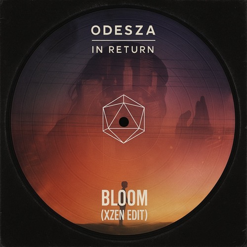 ODESZA - Bloom (XZEN Edit) [FREE DL]