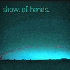 show. of. hands. (No vocals)