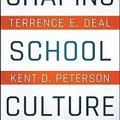 ?DOWNLOAD Shaping School Culture BY: Terrence E. Deal (Author),Kent D. Peterson (Author) (Textbook(