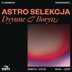 ASTRO SELEKCJA 02.07.22 — Dyyune & Boryn