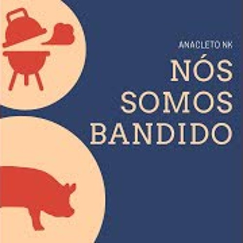 Nós somos bandido - Anacleto NK