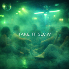 Take it slow
