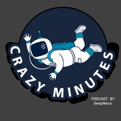 DeepNess - Crazy Minutes Podcast #1