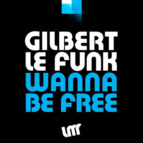 [2020] Gilbert Le Funk - Wanna Be Free