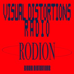 Visual Distortions Radio : 08 : RODION