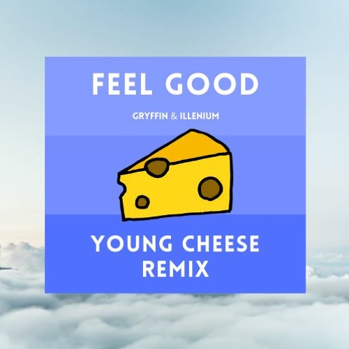 feel good - Gryffin & Illenium (young cheese remix)