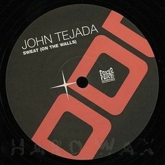 John Tejada - Sweat (On The Walls ) Original Mix