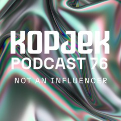 KopjeK Podcast 76 | Not an influencer