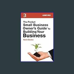 {PDF} ✨ The Pocket Small Business Owner's Guide to Building Your Business (Pocket Small Business O