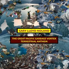 THE GREAT PACIFIC GARBAGE VORTEX TERRESTRIAL ANTHEM