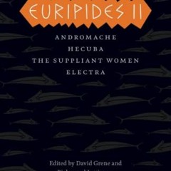 [Read] EBOOK EPUB KINDLE PDF Euripides II: Andromache, Hecuba, The Suppliant Women, Electra (The Com