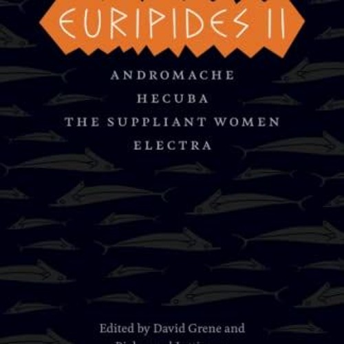 📙 READ [PDF] Read Book Kindle Euripides II: Andromache, Hecuba, The Suppliant Women, Electra (The