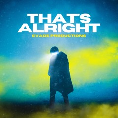 Evade Productions, inmydreams & Alex M - That's Alright
