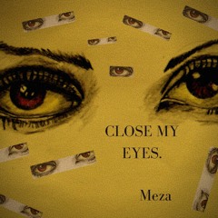 Close My Eyes.