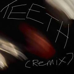 TEETH. (REMIX)