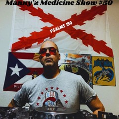 Manny'z Medicine Show #50 October 12, 2024'
