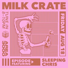 Milk Crate w. Sleeping Chris - 18 August 2023