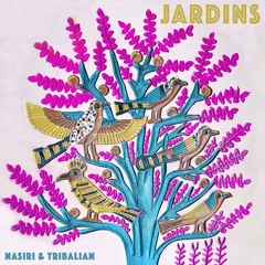 Nasiri & Tribalian - Jardins