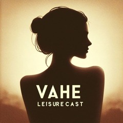 Vahé:LeisureCAST - 017. V WILL HOUSE YOU COS YOU IN HIS HUT NOW