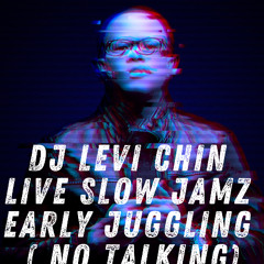 DJ LEVI CHIN LIVE ... SLOW JAMZ  EARLY JUGGLING ( NO TALKING )