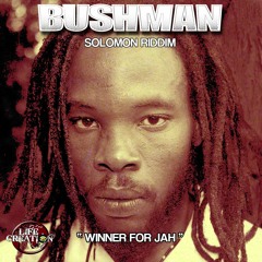 BUSHMAN DUBPLATE - Winner for Jah - SOLOMON RIDDIM