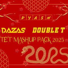 TẾT 2025 MASHUP PACK WITH FRIENDS (DOUBLE T & DAZAS)