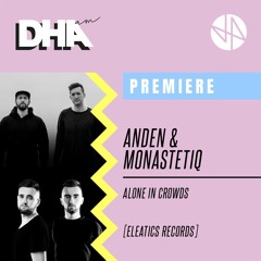 Premiere: Anden & Monastetiq - Alone In Crowds [Eleatics Records]