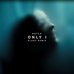 HAYLA - Only I (PLUS2 Remix)