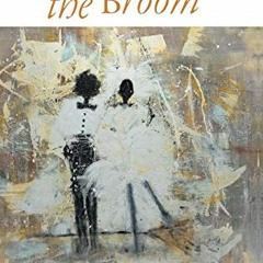[Get] EPUB 🗃️ Jumping the Broom: The Surprising Multicultural Origins of a Black Wed