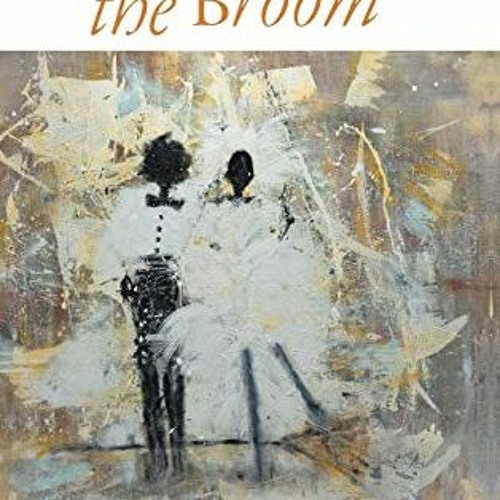 [Get] EPUB 🗃️ Jumping the Broom: The Surprising Multicultural Origins of a Black Wed