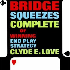 [GET] [EBOOK EPUB KINDLE PDF] Bridge Squeezes Complete or Winning End Play Strategy b
