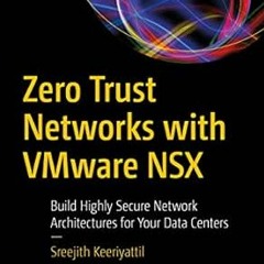 View EPUB KINDLE PDF EBOOK Zero Trust Networks with VMware NSX: Build Highly Secure N