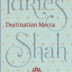 [ACCESS] EBOOK EPUB KINDLE PDF Destination Mecca by  Idries Shah 🧡
