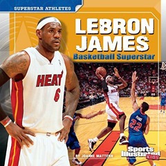 [READ] EPUB 💚 LeBron James: Basketball Superstar (Superstar Athletes) by  Joanne Mat