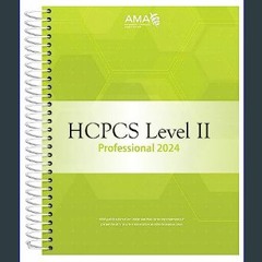 Read$$ 📖 HCPCS 2024 Level II Professional Edition (HCPCS Level II (American Medical Assn))     Pro