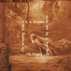 i'm erasing you and i'm happy