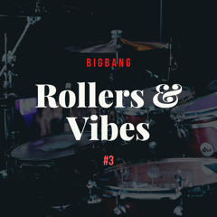 Bigbang - Rollers & Vibes #3 (05-02-2023)