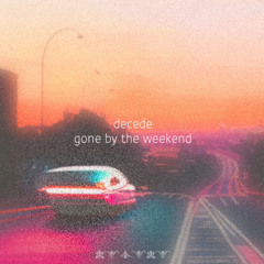 Gone by the weekend