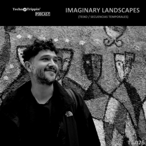 TechnoTrippin' Podcast 076 - IMAGINARY LANDSCAPES