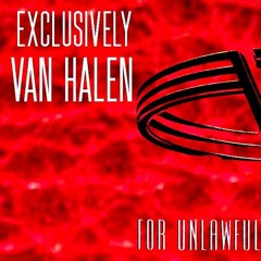 Exclusively Van Halen "FOR UNLAWFUL CARNAL KNOWLEDGE" LIVE! 6/17/22