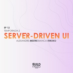 T02E12 - Server Driven UI "O CardStack" (Bia Itiroko & Mestre)