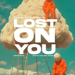 LP Lost On You Español (Lemox Afro house Remix)