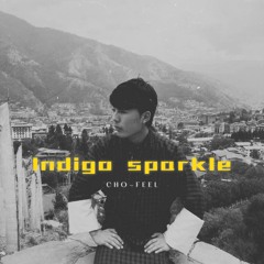 INDIGO SPARKLE - Cho~Feel