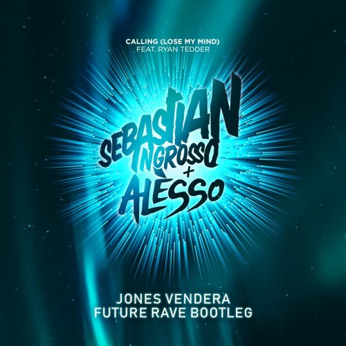 Sebastian Ingrosso, Alesso, Ryan Tedder -  Calling  [Jones Vendera Future Rave Bootleg] (FREE DL)