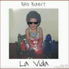 Bad Bunny - La Vida