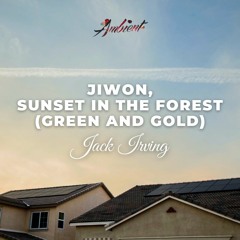 Jack Irving - Jiwon, Sunset In The Forest (Green And Gold)