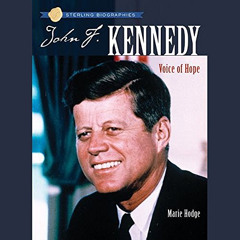 [Download] EPUB 📤 Sterling Biographies: John F. Kennedy: Voice of Hope by  Marie Hod