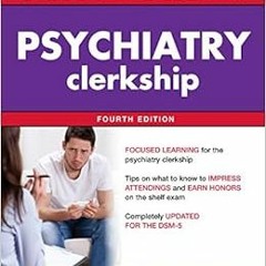 Access EBOOK 🖋️ First Aid for the Psychiatry Clerkship, Fourth Edition (First Aid Se