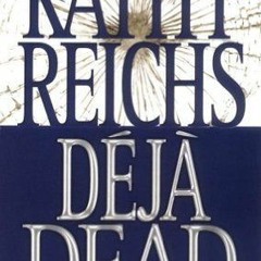 ) Déjà Dead BY: Kathy Reichs (Book!