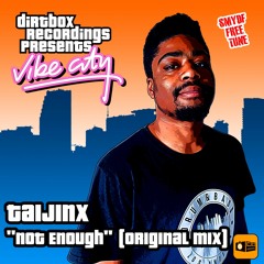 Taijinx- Not Enough- Dirtbox Recordings- FREE DOWNLOAD